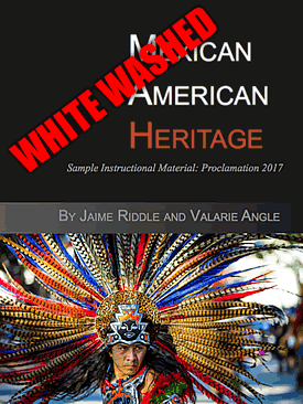 TEACHERS ALERT: Don't use the white-washed Chicano Studies textbook 'Mexican American Heritage' by Jaime Riddle and Valarie Angle